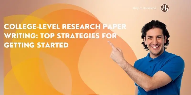 College-Level Research Paper Writing: Top Strategies For Getting Started